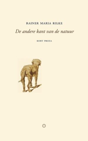 De andere kant van de natuur - Rainer Maria Rilke