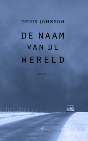 De naam van de wereld - Denis Johnson