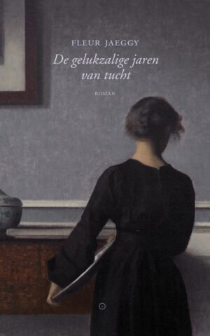 De gelukzalige jaren van tucht - Fleur Jaeggy