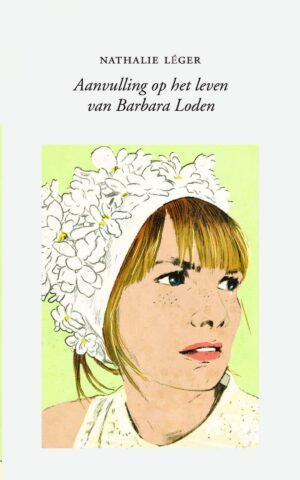 Aanvulling op het leven van Barbara Loden - Nathalie Léger